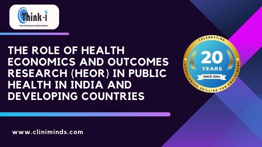 The Role of Health Economics and Outcomes Research (HEOR) in Public Health in India and Developing Countries