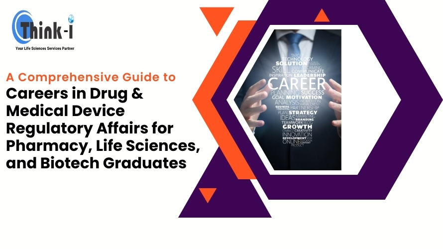 A COMPREHENSIVE GUIDE TO CAREERS IN DRUG & MEDICAL DEVICE REGULATORY AFFAIRS FOR PHARMACY, LIFE SCIENCES, AND BIOTECH GRADUATES